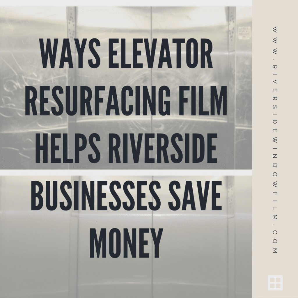 elevator resurfacing films riverside businesses